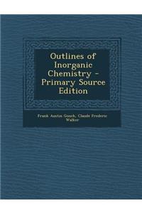 Outlines of Inorganic Chemistry - Primary Source Edition
