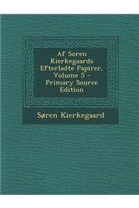 Af Soren Kierkegaards Efterladte Papirer, Volume 5