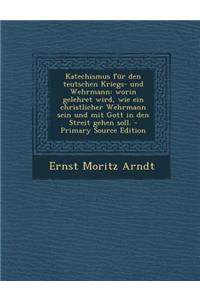 Katechismus Fur Den Teutschen Kriegs- Und Wehrmann