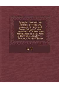 Epitaphs, Ancient and Modern, Serious and Comical, in Prose and Verse
