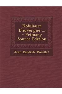 Nobiliaire D'Auvergne ... - Primary Source Edition