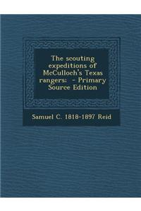 The Scouting Expeditions of McCulloch's Texas Rangers;