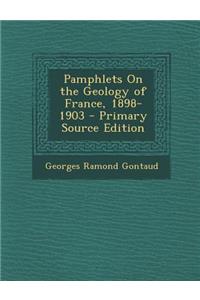 Pamphlets on the Geology of France, 1898-1903