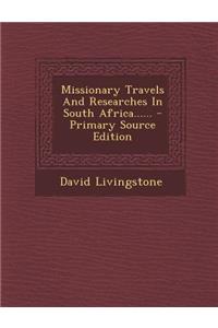 Missionary Travels and Researches in South Africa......