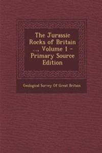 The Jurassic Rocks of Britain ..., Volume 1 - Primary Source Edition