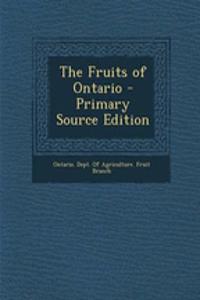 The Fruits of Ontario - Primary Source Edition