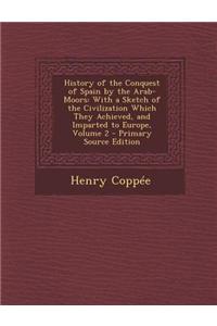 History of the Conquest of Spain by the Arab-Moors