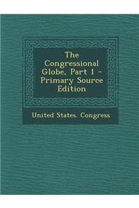 The Congressional Globe, Part 1