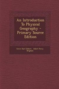 An Introduction to Physical Geography - Primary Source Edition