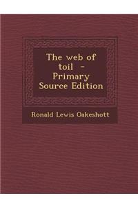 The Web of Toil - Primary Source Edition
