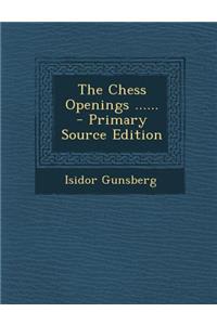 The Chess Openings ...... - Primary Source Edition