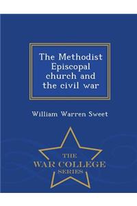 Methodist Episcopal Church and the Civil War - War College Series