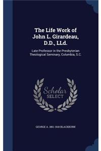The Life Work of John L. Girardeau, D.D., LLd.