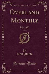 Overland Monthly, Vol. 76: July, 1920 (Classic Reprint): July, 1920 (Classic Reprint)