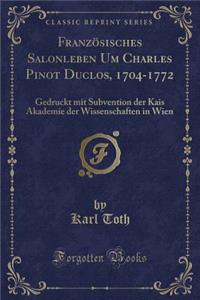 Französisches Salonleben Um Charles Pinot Duclos, 1704-1772