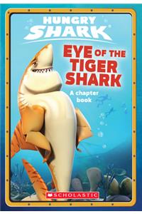 Eye of the Tiger Shark (Hungry Shark Chapter Book #2)
