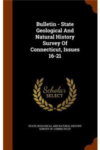 Bulletin - State Geological and Natural History Survey of Connecticut, Issues 16-21