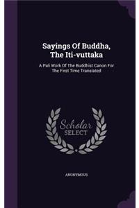 Sayings Of Buddha, The Iti-vuttaka