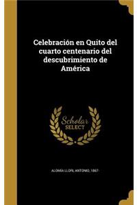 Celebración en Quito del cuarto centenario del descubrimiento de América