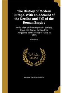 The History of Modern Europe. With an Account of the Decline and Fall of the Roman Empire