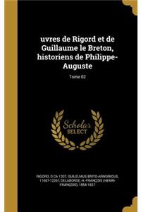 uvres de Rigord et de Guillaume le Breton, historiens de Philippe-Auguste; Tome 02