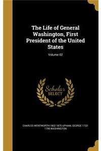 The Life of General Washington, First President of the United States; Volume 02