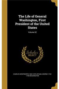 Life of General Washington, First President of the United States; Volume 02