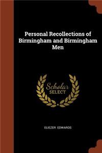 Personal Recollections of Birmingham and Birmingham Men