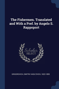 Fishermen. Translated and With a Pref. by Angelo S. Rappoport