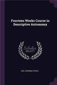 Fourteen Weeks Course in Descriptive Astronomy