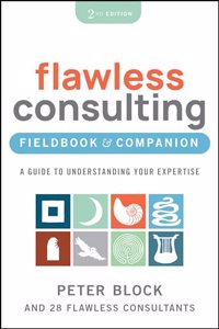 Flawless Consulting Fieldbook & Companion: A Guide to Understanding Your Expertise