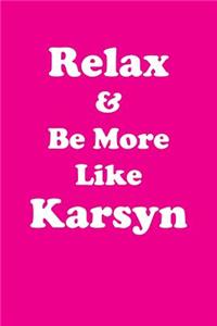 Relax & Be More Like Karsyn Affirmations Workbook Positive Affirmations Workbook Includes