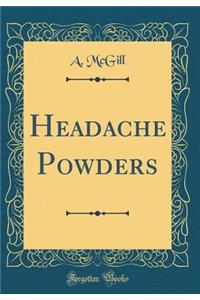 Headache Powders (Classic Reprint)