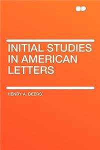 Initial Studies in American Letters