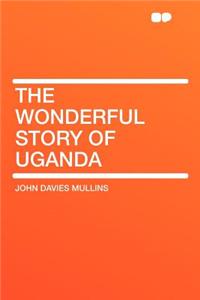The Wonderful Story of Uganda