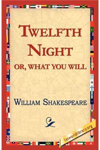 Twelfth Night; Or, What You Will