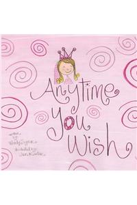Anytime You Wish