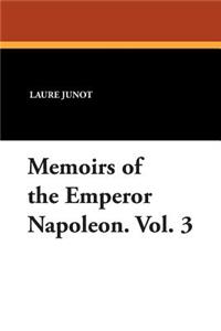 Memoirs of the Emperor Napoleon. Vol. 3