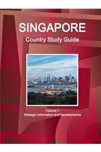 Singapore Country Study Guide Volume 1 Strategic Information and Developments