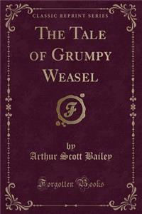 The Tale of Grumpy Weasel (Classic Reprint)