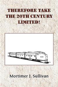 Therefore Take the 20th Century Limited!