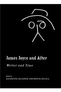 James Joyce and After: Writer and Time