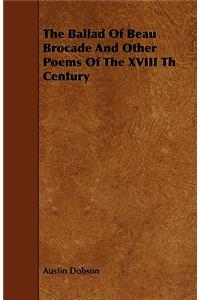 The Ballad Of Beau Brocade And Other Poems Of The XVIII Th Century