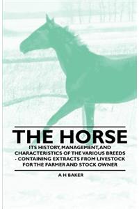 Horse - Its History, Management, and Characteristics of the Various Breeds - Containing Extracts from Livestock for the Farmer and Stock Owner