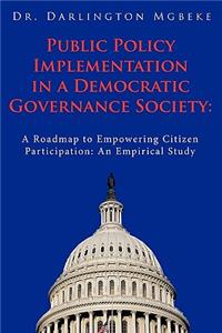 Public Policy Implementation in a Democratic Governance Society
