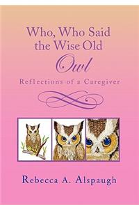 Who, Who Said the Wise Old Owl