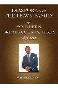Diaspora of the Peavy Family of Southern Grimes County, Texas (1837-2012)