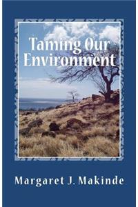 Taming Our Environment