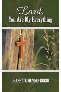 Lord, You Are My Everything