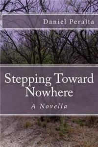 Stepping Toward Nowhere